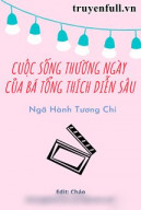 Cuộc Sống Thường Ngày Của Bá Tổng Thích Diễn Sâu