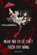 Nghe Nói Ta Sẽ Chết Trên Tay Nàng