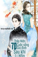 Thập Niên 70: Cuộc Sống Gia Đình Sau Khi Ly Hôn