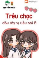 Trêu Chọc Dâu Tây Vị Tiểu Nãi A